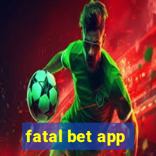 fatal bet app